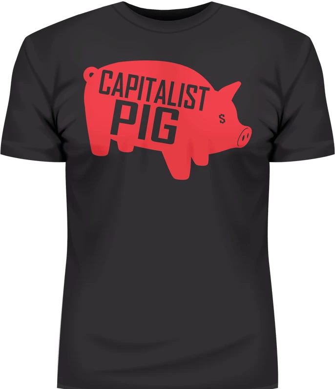 Capitalist Pig shirt